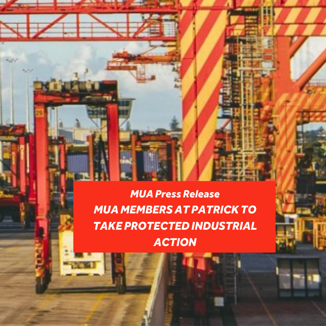 MUA MEMBERS AT PATRICK TO TAKE PROTECTED INDUSTRIAL ACTION | Maritime ...